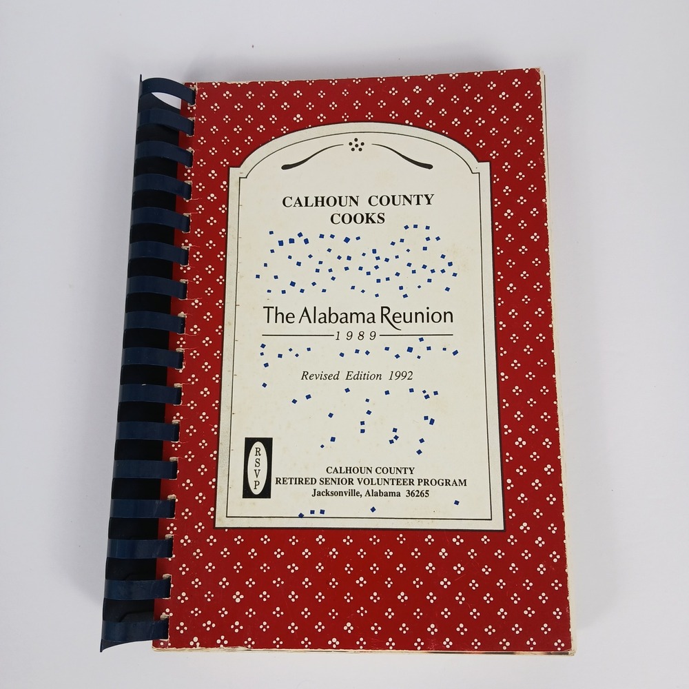 Calhoun County Cooks The Alabama Reunion 1989 Cookbook Revised 1992 RSVP Spiral
